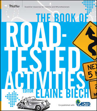 Elaine  Biech. The Book of Road-Tested Activities