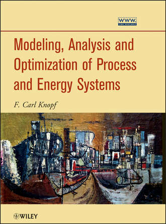Modeling, Analysis and Optimization of Process and Energy Systems. F. Knopf Carl