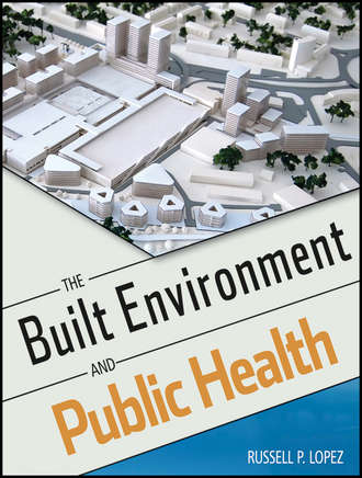 The Built Environment and Public Health. Russell Lopez P.