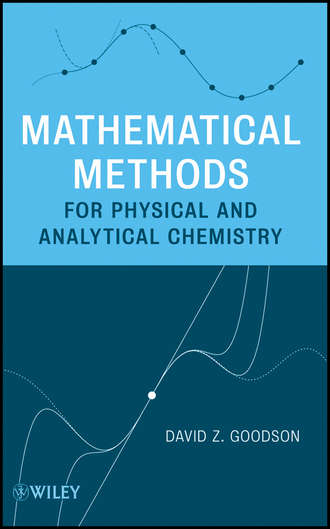 David Goodson Z.. Mathematical Methods for Physical and Analytical Chemistry
