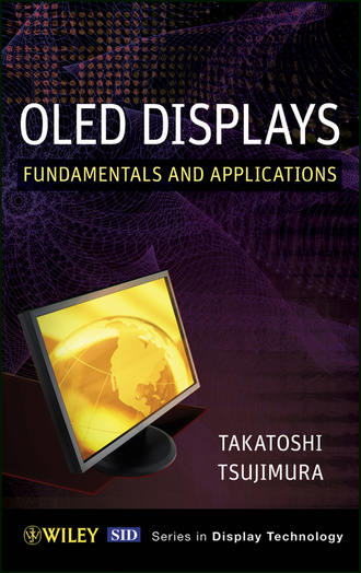 Takatoshi  Tsujimura. OLED Display Fundamentals and Applications