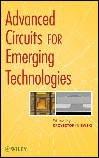 Advanced Circuits for Emerging Technologies. Krzysztof  Iniewski