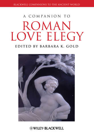 Barbara Gold K.. A Companion to Roman Love Elegy