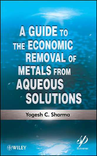 Yogesh Sharma C.. A Guide to the Economic Removal of Metals from Aqueous Solutions
