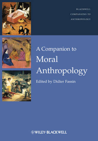 Didier  Fassin. A Companion to Moral Anthropology