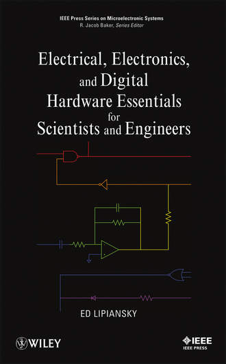 Ed  Lipiansky. Electrical, Electronics, and Digital Hardware Essentials for Scientists and Engineers
