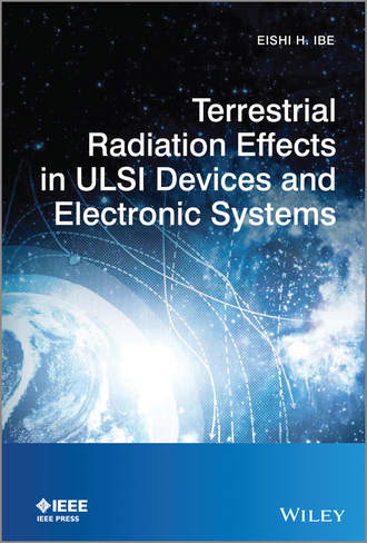 Terrestrial Radiation Effects in ULSI Devices and Electronic Systems. Eishi Ibe H.