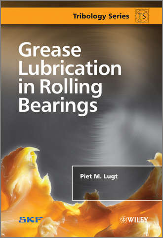 Piet Lugt M.. Grease Lubrication in Rolling Bearings