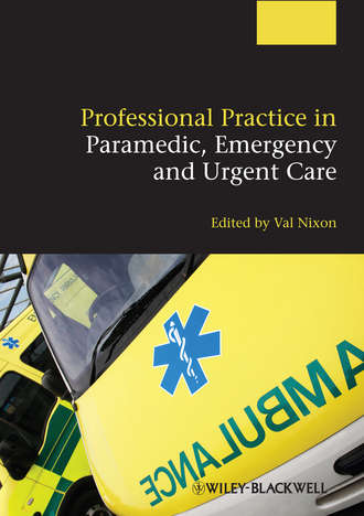 Valerie  Nixon. Professional Practice in Paramedic, Emergency and Urgent Care