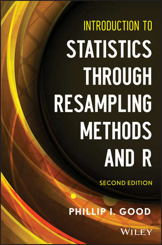 Phillip Good I.. Introduction to Statistics Through Resampling Methods and R