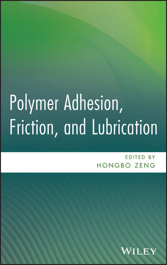 Hongbo  Zeng. Polymer Adhesion, Friction, and Lubrication