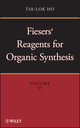 Tse-lok  Ho. Fiesers' Reagents for Organic Synthesis, Volume 27