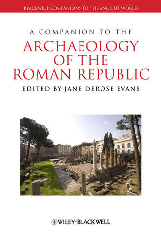 Jane Evans DeRose. A Companion to the Archaeology of the Roman Republic