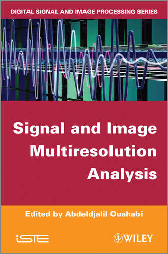 Abdeldjalil  Ouahabi. Signal and Image Multiresolution Analysis
