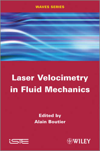 Alain  Boutier. Laser Velocimetry in Fluid Mechanics