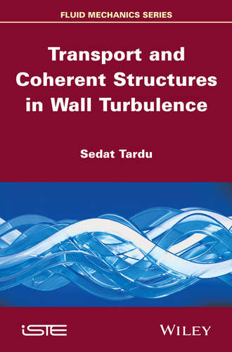 Sedat  Tardu. Transport and Coherent Structures in Wall Turbulence