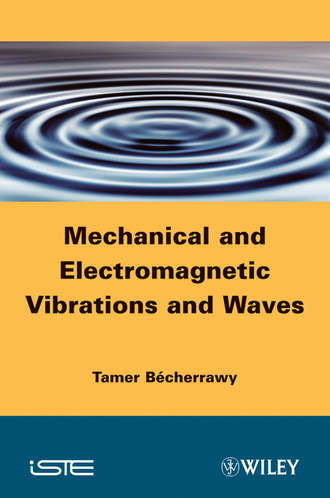 Tamer  Becherrawy. Mechanical and Electromagnetic Vibrations and Waves