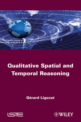 Gerard  Ligozat. Qualitative Spatial and Temporal Reasoning