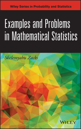 Shelemyahu  Zacks. Examples and Problems in Mathematical Statistics