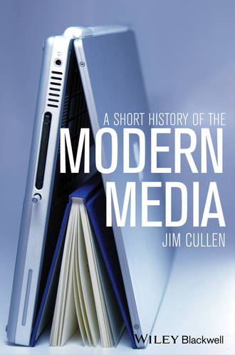 Jim  Cullen. A Short History of the Modern Media