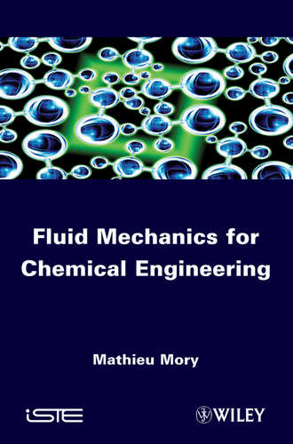 Mathieu  Mory. Fluid Mechanics for Chemical Engineering