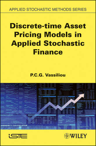 P. C. G. Vassiliou. Discrete-time Asset Pricing Models in Applied Stochastic Finance