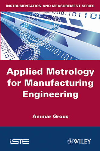 Ammar  Grous. Applied Metrology for Manufacturing Engineering