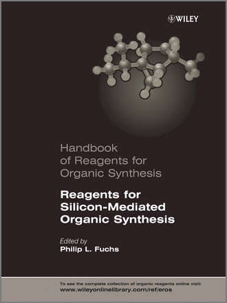 Philip Fuchs L.. Handbook of Reagents for Organic Synthesis, Reagents for Silicon-Mediated Organic Synthesis