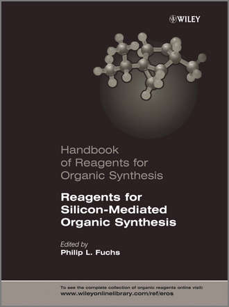 Handbook of Reagents for Organic Synthesis, Reagents for Silicon-Mediated Organic Synthesis. Philip Fuchs L.
