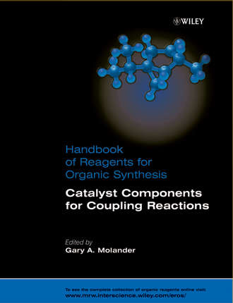 Gary Molander A.. Handbook of Reagents for Organic Synthesis, Catalyst Components for Coupling Reactions