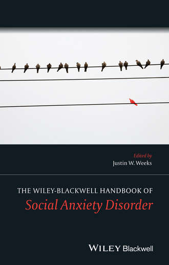 Justin Weeks W.. The Wiley Blackwell Handbook of Social Anxiety Disorder