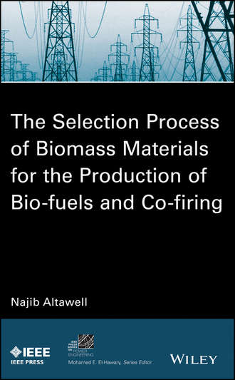 N.  Altawell. The Selection Process of Biomass Materials for the Production of Bio-Fuels and Co-firing