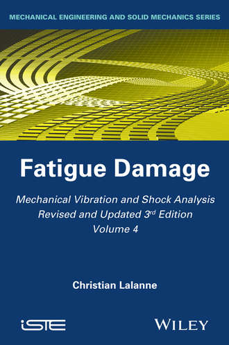 Christian  Lalanne. Mechanical Vibration and Shock Analysis, Fatigue Damage