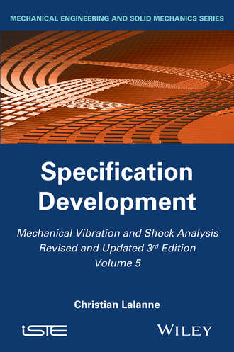 Christian  Lalanne. Mechanical Vibration and Shock Analysis, Specification Development