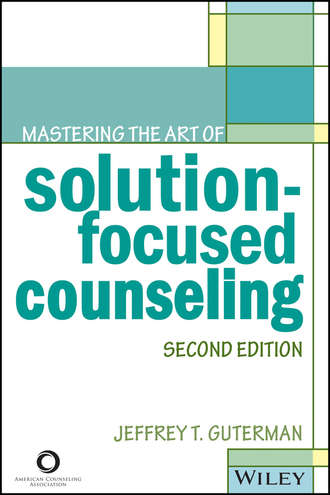 Jeffrey Guterman T.. Mastering the Art of Solution-Focused Counseling