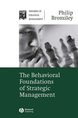 Philip  Bromiley. The Behavioral Foundations of Strategic Management