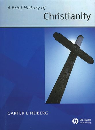 Carter  Lindberg. A Brief History of Christianity