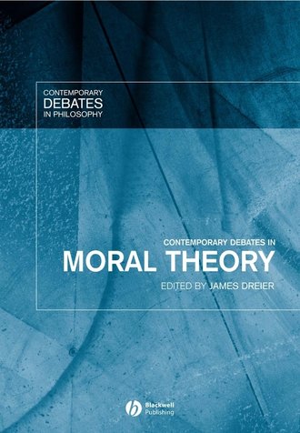 James  Dreier. Contemporary Debates in Moral Theory