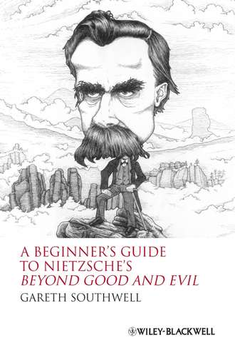 Gareth  Southwell. A Beginner's Guide to Nietzsche's Beyond Good and Evil