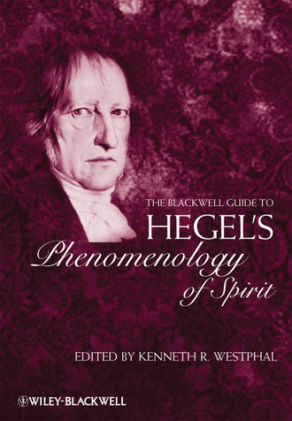 Kenneth Westphal R.. The Blackwell Guide to Hegel's Phenomenology of Spirit