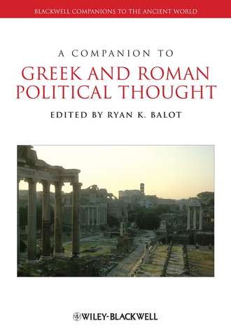 Ryan Balot K.. A Companion to Greek and Roman Political Thought