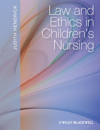Judith  Hendrick. Law and Ethics in Children's Nursing