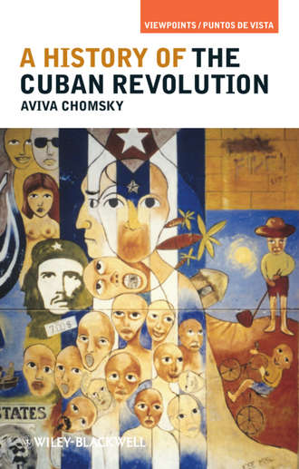 Aviva  Chomsky. A History of the Cuban Revolution