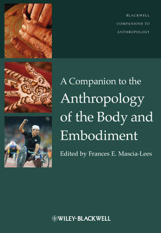 Frances Mascia-Lees E.. A Companion to the Anthropology of the Body and Embodiment