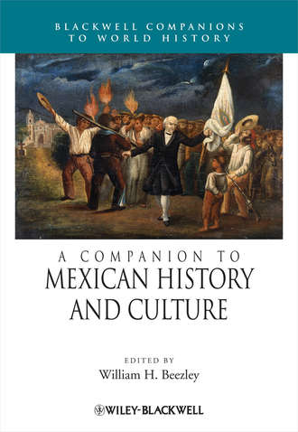 William Beezley H.. A Companion to Mexican History and Culture