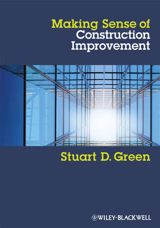 Stuart Green D.. Making Sense of Construction Improvement