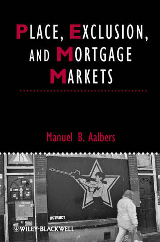 Manuel Aalbers B.. Place, Exclusion and Mortgage Markets