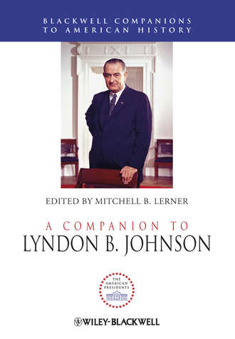 Mitchell Lerner B.. A Companion to Lyndon B. Johnson