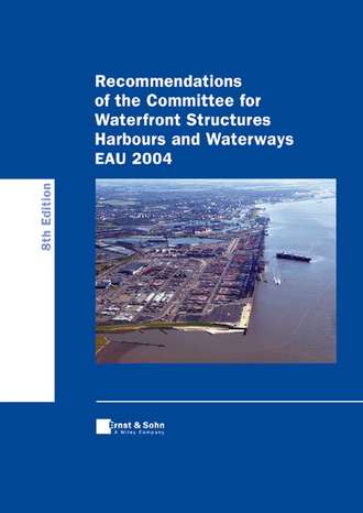 Recommendations of the Committee for Waterfront Structures - Harbours and Waterways (EAU 2004). Arbeitsausschuss