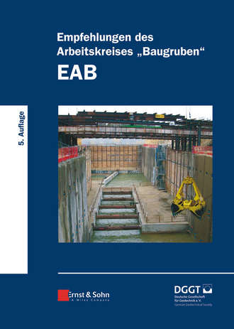 Deutsche Gesellschaft f?r Geotechnik e.V. / German Geotechnical Society. Empfehlungen des Arbeitskreises «Baugruben» (EAB)